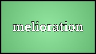 Melioration Meaning [upl. by Jacobs]