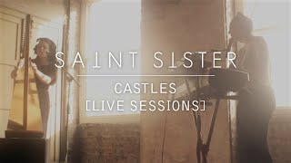 Saint Sister  Castles Live Sessions [upl. by Watanabe]