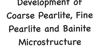 Development of coarse fine Pearlite and Bainite Microstructure [upl. by Cherey724]