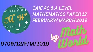 Solved CAIE A Level Math Paper 12 for FebruaryMarch 2019 970912FM2019 [upl. by Ahker417]