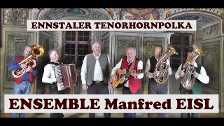 Ensemble MANFRED EISL amp die ENNSTALER TENORHORNPOLKA [upl. by Fee]