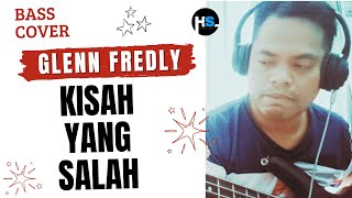 GLENN FREDLY  KISAH YANG SALAH Bass Cover [upl. by Marguerie353]