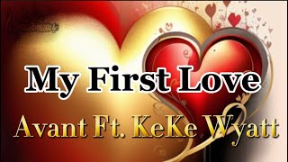 Avant Ft Keke Wyatt  My First Love  Lyrics [upl. by Reivaz]