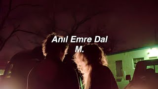 Anıl Emre Dal  M Lyrics quotsözlerin gözlerin ellerin yalnız benim içinquot [upl. by Tiedeman]