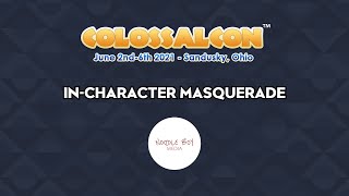 Colossalcon 2021 InCharacter Masquerade [upl. by Ellessig518]