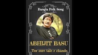 Abhijit Basu  Folk Song  Tor sure tale r chande [upl. by Gastineau874]