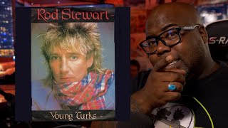 First Time Hearing  Rod Stewart  Young Turks Reaction [upl. by Akkimat187]