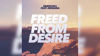 Freed From Desire  Drenchill feat Indiiana [upl. by Lugo]