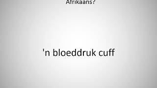 How to say a blood pressure cuff in Afrikaans [upl. by Adivad617]