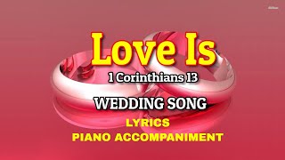 LOVE IS 1 CORINTHIANS 13 LYRICS WEDDING ACCOMPANIMENT [upl. by Newnorb828]