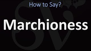 How to Pronounce Marchioness CORRECTLY [upl. by Chet]