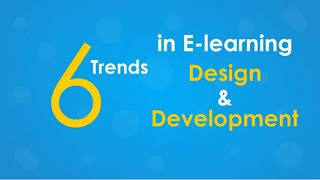 6 Trends in Elearning Design amp Development  Elearning Video [upl. by Eseeryt]