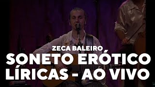 Zeca Baleiro  Soneto erÃ³tico LÃ­ricas Ao Vivo [upl. by Eirelav]