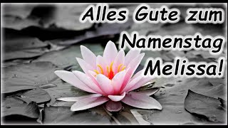 Alles Gute zum Namenstag Melissa Grüße Wünsche Glückwunsch [upl. by Akirret760]