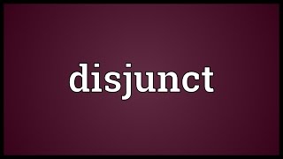 Disjunct Meaning [upl. by Jorie289]