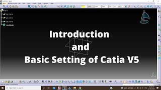 CATIA V5 Tutorial  Introduction of Catia and Basic Settings  Basic of CATIA V5 [upl. by Schroder]