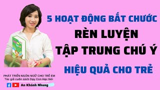 5 hoạt động rèn luyện tập trung chú ý hiệu quả cho trẻ [upl. by Elana]