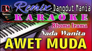 Awet Muda  Karaoke Nada Wanita Rhoma Irama  Dj Mix Dut Orgen Tunggal [upl. by Ewald205]