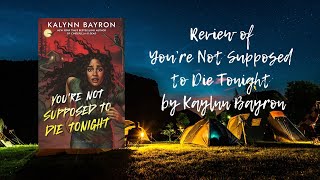 Review of Youre Not Supposed to Die Tonight by Kaylnn Bayron [upl. by Laniger936]