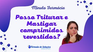 Posso mastigar ou triturar comprimidos revestidos shorts [upl. by Ivey427]