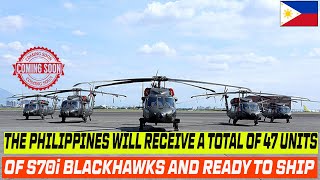 THE PHILIPPINES WILL RECEIVE A TOTAL OF 47 UNITS OF S70i BLACKHAWKS AND READY TO SHIP [upl. by Tacye]