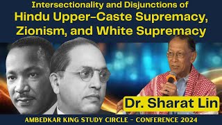 Divergence of Hindu UpperCaste Supremacy Zionism amp White Supremacy  DrSharat G Lin  AKSC2024 [upl. by Nalro]