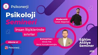 İnsan İlişkilerinde Sınırlar Psikoloji Semineri Klinik Psk Berat Karaahmetoğlu amp Celal Akpolat 5 [upl. by Ahsienal]