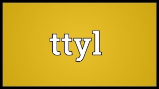 Ttyl Meaning [upl. by Stringer]