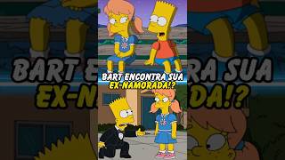 BART ENCONTRA SUA EXNAMORADA simpsons thesimpsons shorts bart homer [upl. by Aihsiym]