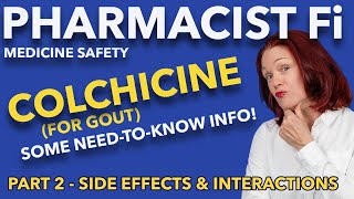 Colchicine for Gout  Part 2 Side Effects amp Interactions  Some NeedtoKnow Info [upl. by Ungley]