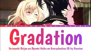 Yarinaoshi Reijou wa Ryuutei Heika wo Kouryakuchuu ED  「Gradation」 Hanatan  Lirik Terjemahan [upl. by O'Donoghue285]