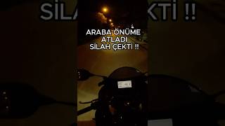 ARABA ÖNÜME ATLADI SİLAH ÇEKTİ shorts r25turkey motorcycle motovlog r25 trafik [upl. by Klein306]