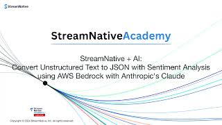 StreamNative  AI Convert Unstructured Text to JSON with Sentiment Analysis using AWS Bedrock [upl. by Revolc33]