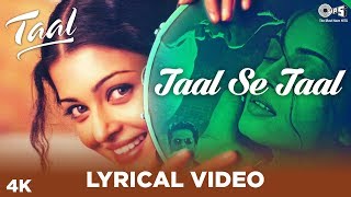 Taal Se Taal Mila  Lyrical  Taal  Aishwarya Rai ARRahman  Alka Yagnik Udit Narayan 90s Hits [upl. by Furgeson55]