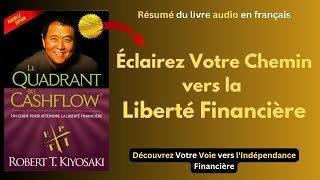 Le Quadrant du Cashflow de Robert Kiyosaki  Livres Audio Complet  résumé en français  Père Riche [upl. by Myrtia810]