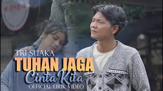 TRI SUAKA TUHAN JAGA CINTA KITA OFFICIAL LIRIK VIDEO [upl. by Ihana]