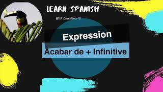 Learn SpanishAcabar de  Infinitive [upl. by Hagan]