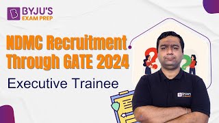 NMDC Notification Through GATE 2024 for Executive Trainee  PSU Vacancy Through GATE 2024  BYJUS [upl. by Rolph584]