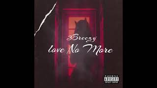 3Breezy  Love No More Prod Ziad [upl. by Peirsen]