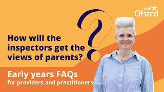 How will the inspectors get the views of parents  Early years FAQs [upl. by Korney]