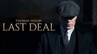 Peaky Blinders Thomas Shelby  LAST DEAL [upl. by Schulze323]