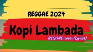 KOPI LAMBADA  REGGAE COVER Lyrics [upl. by Prendergast]