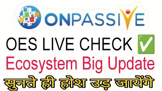 Onpassive latest update  Today Live Oes  Mr Ash Good Update Today [upl. by Anoif582]