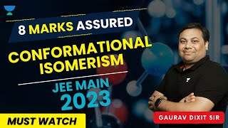 🔥8 Marks Assured Conformational Isomerism  JEE Mains 2023  Session  9  Gaurav Dixit Sir [upl. by Douglas]