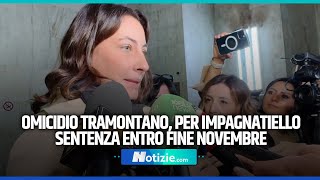 OMICIDIO TRAMONTANO PER IMPAGNATIELLO sentenza ENTRO FINE NOVEMBRE [upl. by Erwin]