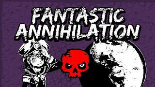 Fantastic Annihilation  all life shall be annihilated [upl. by Eissat]