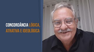 CONCORDÂNCIA LÓGICA ATRATIVA E IDEOLÓGICA [upl. by Vijar]