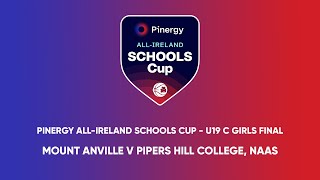 Mount Anville v Pipers Hill College Naas  Pinergy AllIreland Schools Cup U19C Girls Final [upl. by Trix623]