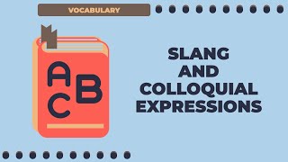 Slang and Colloquial Expressions [upl. by Laroc100]