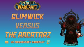 World of Warcraft Glimwick Takes On The Arcatraz With JUST 1 Spell [upl. by Nofets]